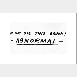 Do Not Use This Brain! ABNORMAL Posters and Art